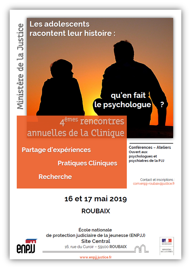 Les 16 et 17 mai 2019, le site central (Roubaix – Hauts-de-France) de l’École nationale de protection judiciaire de la jeunesse (ENPJJ) accueille pour la 4ème année consécutive les rencontres annuelles de la Clinique. À destination des psychologues (titulaires, contractuels, stagiaires) et des psychiatres de la Protection judiciaire de la jeunesse (PJJ), ces journées d’échanges et de partages d’expériences porteront en 2019 sur le thème : « Les adolescents racontent leur histoire : qu’en fait le psychologue ? ».