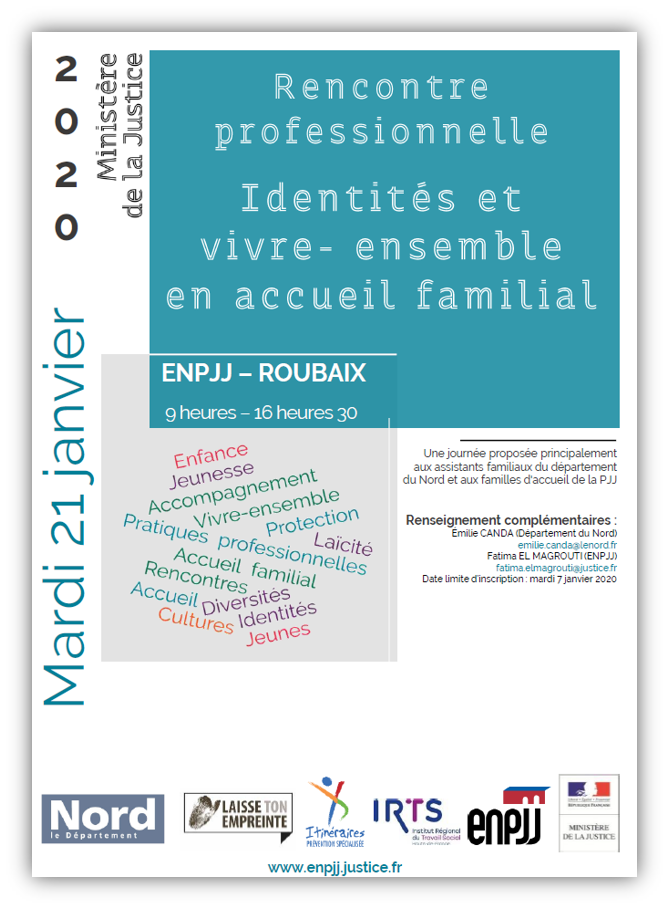 Le jeudi 21 janvier 2020, l’École nationale de protection judiciaire de la jeunesse (ENPJJ), en partenariat avec le Conseil départemental du Nord, accueille, à Roubaix, une rencontre professionnelle intitulée « Identités et vivre-ensemble en accueil familial ». Le jeudi 21 janvier 2020, l’École nationale de protection judiciaire de la jeunesse (ENPJJ), en partenariat avec le Conseil départemental du Nord, accueille, à Roubaix, une rencontre professionnelle intitulée « Identités et vivre-ensemble en accueil familial ».