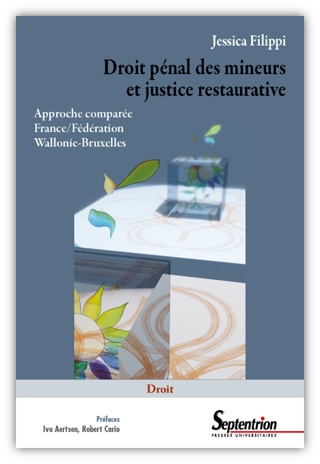 L’ouvrage « Droit pénal des mineurs et justice restaurative. Approche comparée France/Fédération Wallonie-Bruxelles » de Jessica Filippi, chercheure à l’École nationale de protection judiciaire de la jeunesse (ENPJJ), est disponible aux Presses Universitaires du Septentrion.