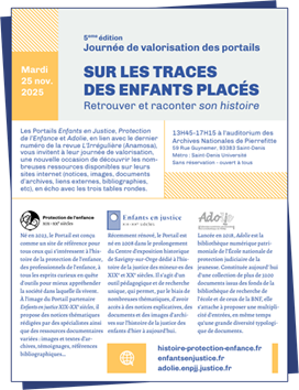 Un après-midi consacré à la valorisation des portails Enfants en Justice, Protection de l’Enfance et Adolie, en lien avec le 27e numéro de L’irrégulière, le 25 novembre 2025 aux Archives nationales de Pierrefitte (Saint-Denis). Entrée libre sans inscription préalable.