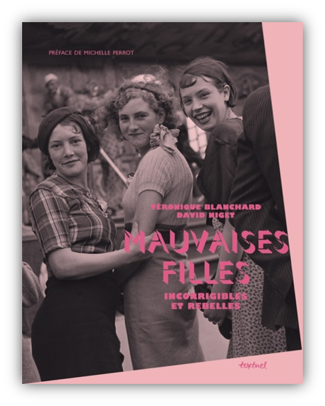 L’ouvrage « Mauvaises filles : incorrigibles et rebelles » est disponible aux Éditions Textuel. 