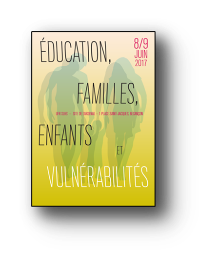 Les 8 et 9 juin 2017, l’université de Franche-Comté (Besançon) accueille un colloque international intitulé « Éducation, familles, enfants et vulnérabilités ». 
