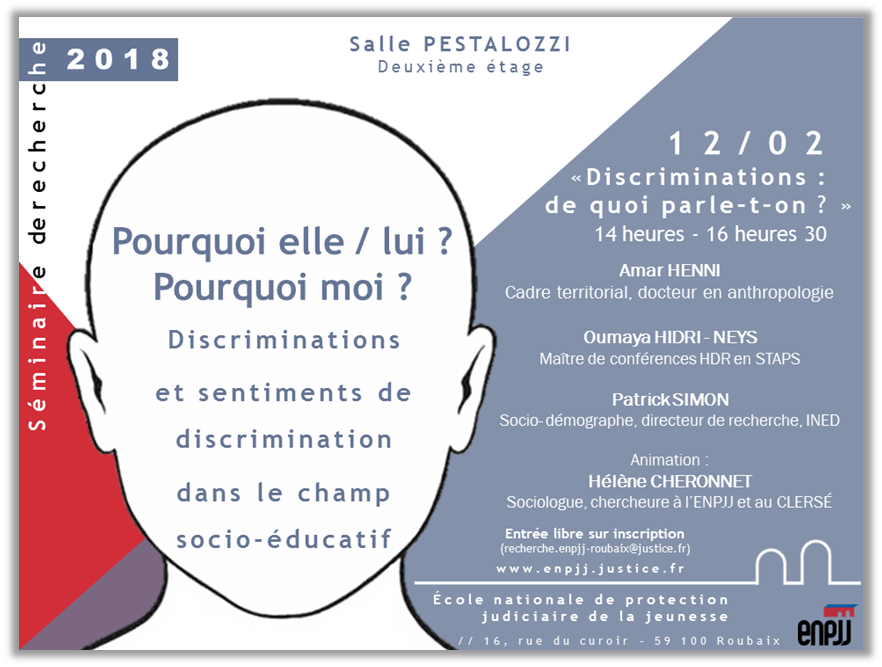 La première séance du séminaire de recherche de l’École nationale de protection judiciaire de la jeunesse, consacré au thème de la discrimination, se tiendra le lundi 12 février 2018 de 14 heures à 16 heures 30. 